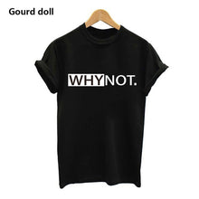 Load image into Gallery viewer, Harajuku WHY NOT Summer Printed T Shirt for Women White Tees & Tops Female lady Clothing Short Sleeve red Fashion T-shirts