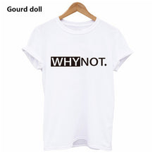 Load image into Gallery viewer, Harajuku WHY NOT Summer Printed T Shirt for Women White Tees & Tops Female lady Clothing Short Sleeve red Fashion T-shirts