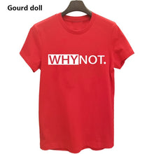 Load image into Gallery viewer, Harajuku WHY NOT Summer Printed T Shirt for Women White Tees &amp; Tops Female lady Clothing Short Sleeve red Fashion T-shirts
